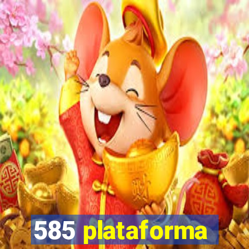 585 plataforma